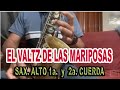 TE DIGO COMO TOCAR &quot;EL VALTZ DE LAS MARIPOSAS&quot; SAXOFON ALTO(Eb)