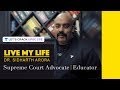 Live My Life | Supreme Court Advocate & Educator | Dr. Sidharth Arora