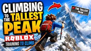 CLIMBING TO THE TALLEST PEAK in ROBLOX (Roblox Training To Climb)