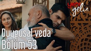 Yeni Gelin 53. Bölüm (Sezon Finali) - Duygusal Veda