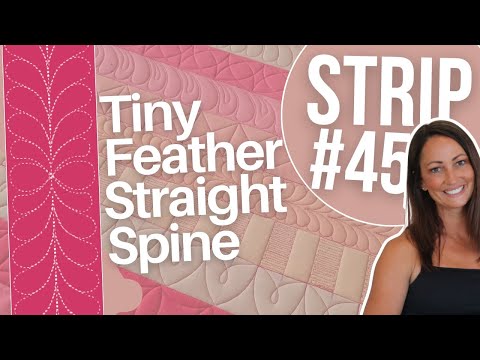 99+ Strip Series #45 | How to Quilt a Tiny Feather with a Straight Spine (Free-Motion Quilting)