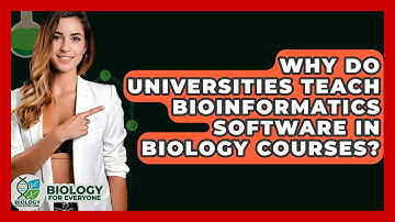 Why Do Universities Teach Bioinformatics Software in Biology Courses? - Biology For Everyone