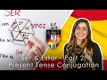 Ser & Estar - Part 2: Present Tense Conjugation - Spanish Lesson