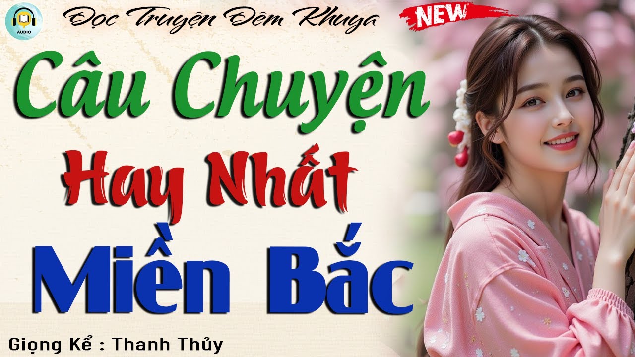 Đọc Truyện Đêm Khuya - Câu Chuyện Hay Nhất Miền Bắc #doctruyendemkhuya