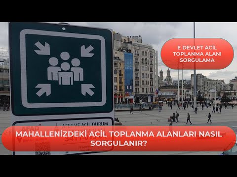 E Devletten Acil Toplanma Yeri Nasıl Sorgulanır ? Mahallenizdeki Acil Toplanma Alanları?