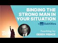 Discover The Satanic Strong Man Over Your Situation! | Derek Prince