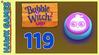 Bubble Witch 2 Saga Level 119 (Ghost mode) - 3 Stars Walkthrough, No Boosters