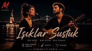 Isiklar Sustuk Akustik Türkü Pop Canlı Konser Vibes Cinematic Remix = Al 
