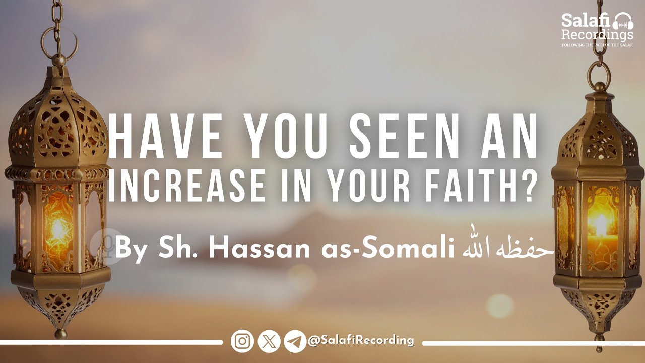 If Your Faith Has Not Increased By Now, Then There's Something Wrong - By Sh. Hassan as-Somali