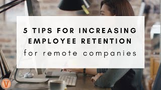5 Tips for Increasing Remote Employee Retention | Virtual Vocations