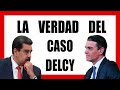 LA VERDAD del CASO DELCY (Por qué el Gobierno apoya a Maduro)