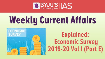 Explained: Economic Survey (2019-20): Volume 1 (Part E)