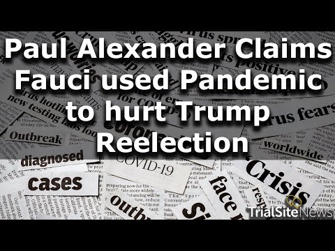 Presidential Takedown: Paul Alexander Claims Fauci used the Pandemic to hurt Trump Reelection