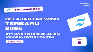 Tutorial Tailwind CSS 2025 Part 3 - Styling Teks (Size, Align, Decoration, Spacing) Tailwind Terbaru