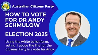 How To Vote for Dr Andy Schmulow, Australian Citizens Party