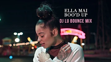 Ella Mai - Boo'd Up (Dj Lu Bounce Mix)