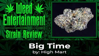 Big Time - by High Mart - Strain Review - September 2022