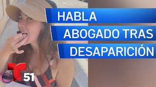 Habla abogado de familia de mujer desaparecida en Madrid