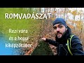 Romvadászat - Rezi vára és a hegyi kiképzőtábor (4K)