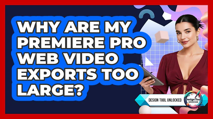 Why Are My Premiere Pro Web Video Exports Too Large? - Design Tool Unlocked