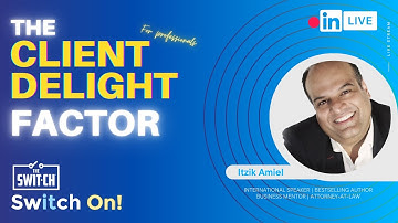 How to Create a Winning Client Delight to Grow Your Practice - Itzik Amiel