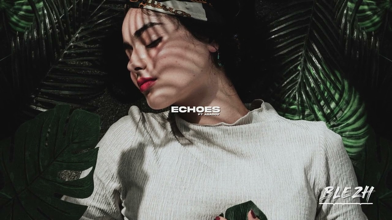 YouTubeでBLEZH, Asadov - Echoes (Original Mix)を視聴 YouTubeでBLEZH, Asadov - Echoes (Original Mix)を視聴