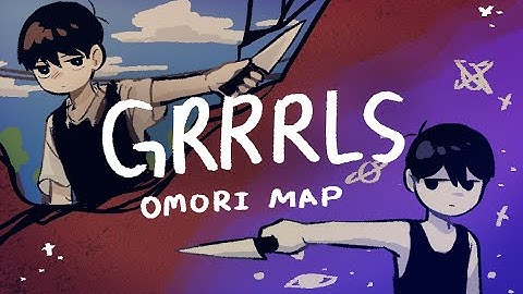 GRRRLS || complete OMORI MAP