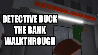 Detective Duck The Bank Walkthrough - Roblox Detective Duck Walkthrough