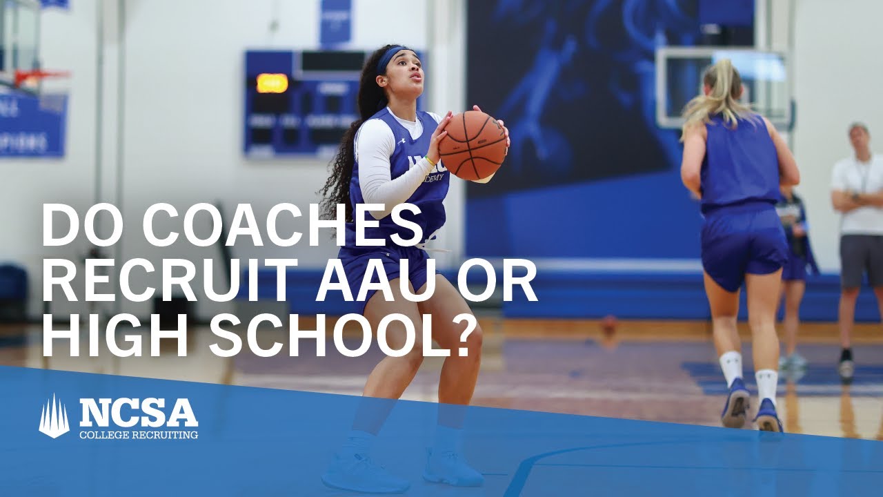 Do College Coaches Recruit at AAU or High School Games? YouTube