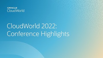 CloudWorld 2022: Conference Highlights