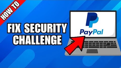 How To Fix PayPal Security Challenge