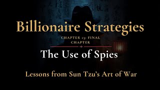 Detailed Analysis of Sun Tzu’s The Art of War Chapter 13: The Use of Spies