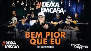 Video thumbnail of "Bem Pior Que Eu - Marília Mendonça (Cover Grupo Deixestar)"