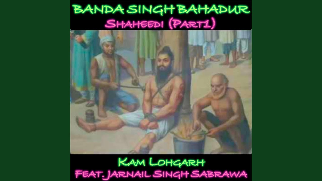 Banda Singh Bahadur Shaheedi, Pt. 1 (feat. Jarnail Singh Sabrawa)