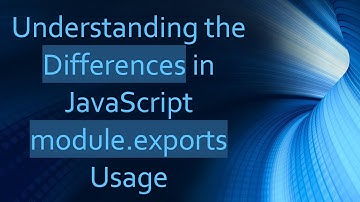 Understanding the Differences in JavaScript module.exports Usage