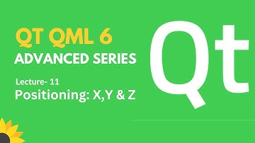 QT QML 6 Advanced Series | Lecture 11 | Positioning: X, Y & Z