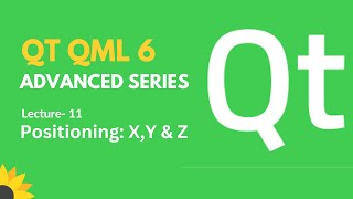 QT QML 6 Advanced Series | Lecture 11 | Positioning: X, Y & Z