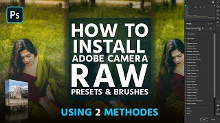 Photoshop Tutorial: How to Install Camera RAW Presets In Photoshop cc 2023 & CS6 and Windows 10 & 11