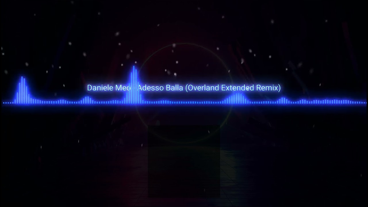 Daniele Meo - Adesso Balla (Overland Extended Remix)