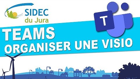 Microsoft TEAMS - Organiser une réunion