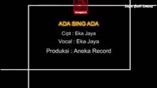 Ada sing Ada-EkaJaya