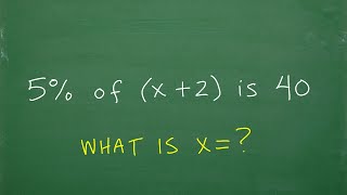 5% of a (x + 2) is 40, what is x =? Can You Build a PERCENT Equation?