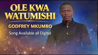 Godfrey Mkumbo -Ole Kwa Watumishiofficial Music