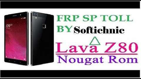 LAVA Z80 Z80E FRP and Flashing done latest by softichnic