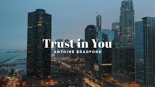 Trust in You (LYRICS) — Antoine Bradford