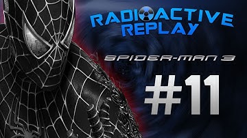 Radioactive Replay - Spider-Man 3 Part 11 - Wilson Fisk I Presume...