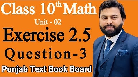 Class 10th Math Ch 2 Exercise 2.5 Question 3-Mathematics 10th Class E.X 2.5 Q3-PTB