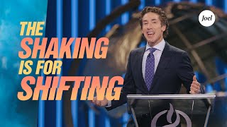 The Shaking Is For Shifting | Joel Osteen