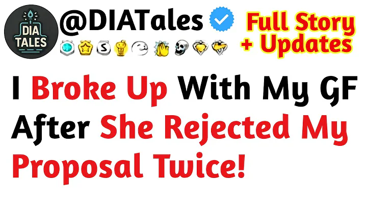 I Broke Up With My GF After She Rejected My Proposal Twice!