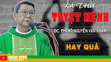 LÁ THƯ TUYỆT MỆNH | Bài Giảng Rung Động Của ĐC Phêrô Nguyễn Văn Khảm | GIÊSU KITÔ